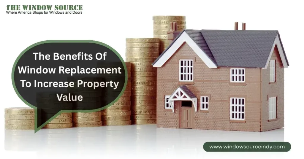 The Benefits Of Window Replacement To Increase Property Value